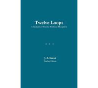 Twelve Loops: A System of Poems Without Metaphor