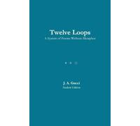 Twelve Loops: A System of Poems Without Metaphor