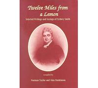 Twelve Miles From a Lemon: Selected Writings and Sayings of Sydney Smith