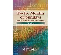 Twelve Months of Sundays Year A - Reflections on Bible Readings (Twelve Months of Sundays: Reflections on Bible Readings)