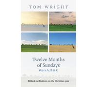 Twelve Months of Sundays Years A, B and C: Biblical Meditations on the Christian Year