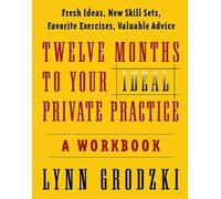 Twelve Months To Your Ideal Private Practice: A Workbook (Norton Professional Books (Paperback))