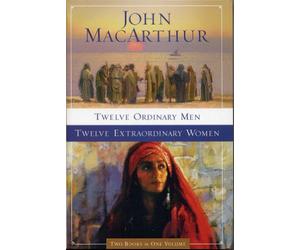 Twelve Ordinary Men & Twelve Extraordinary Women (Two Books in One Volume Deluxe Trade Softcover Edition)