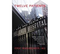 Twelve Patients: Life and Death at Bellevue Hospital
