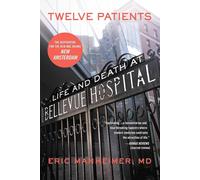 Eric Manheimer – Twelve Patients: Life and Death at Bellevue Hospital – Paperback