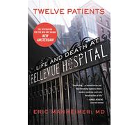 Eric Manheimer – Twelve Patients: Life and Death at Bellevue Hospital – Paperback