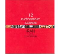 Twelve Photographic Journeys: Iran in 21st Century