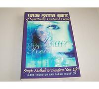 Twelve Positive Habits of Spiritually Centered People: Simple Methods to Transform Your Life