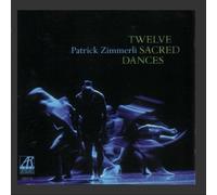 Twelve Sacred Dances by Patrick Zimmerli (2009-03-05)