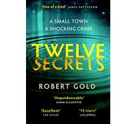 Twelve Secrets: 'I couldn't put it down for a single second' LISA JEWELL: The Sunday Times bestselling thriller everybody is talking about (Ben Harper)