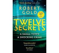 Twelve Secrets: The Sunday Times bestselling thriller everybody is talking about (Paperback) - Robert Gold Book