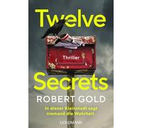 Twelve Secrets: In dieser Kleinstadt sagt niemand die Wahrheit. - Thriller