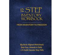 Twelve Step Inventory Workbook: Big Book-Aligned Worksheets for Sponsor-Guided Inventory, Amends, and Daily Practice-Featuring Steps Four, Eight, Nine, and Ten with Audio Speaker Guidance