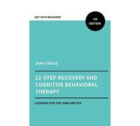 Twelve Step Recovery and Cognitive Behavioral Therapy (Recovery Foundations Series)
