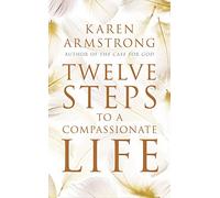 Twelve Steps to a Compassionate Life