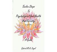 Twelve Steps to Psychological Good Health And Serenity - A Guide: Second Edition: 2 (Gabriel Segal)