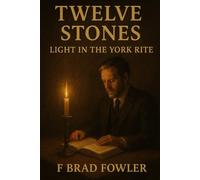 Twelve Stones: Light in the York Rite