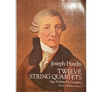 Twelve String Quartets: Opus 55, 64 and 71 Complete: Haydn: Op. 55, 64 and 71, Complete (Dover Chamber Music Scores)