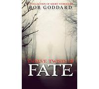 Twelve Twists Of Fate: a collection of short stories
