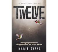 Twelve: Untangling the Web of Disappointment We Didn't Weave (The Words We Live In)