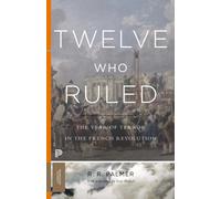 Twelve Who Ruled : The Year of Terror in the French Revolution