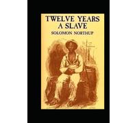 Twelve Years a Slave:a classics illustrated edition