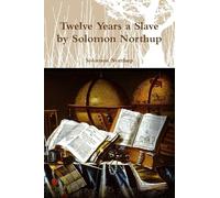 Twelve Years a Slave by Solomon Northup