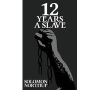 Twelve Years A Slave: The Original 1853 Edition With Illustrations