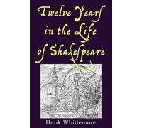 Twelve Years in the Life of Shakespeare