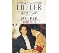 Twelve Years With Hitler : Secretary to the Fuhrer
