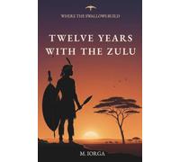 Twelve Years with the Zulu (Where the Swallows Build)