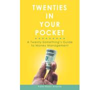 Twenties in Your Pocket: A twenty-something’s guide to money management