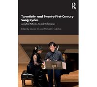 Twentieth- and Twenty-First-Century Song Cycles : Analytical Pathways Toward Performance