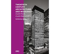 Twentieth-Century Architecture and Modernity: Our Past, Our Present