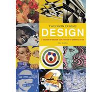 Twentieth Century Design: A Decade-by-Decade Exploration of Graphic Style