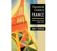 Twentieth-Century France: Politics and Society 1898-1991 (Hodder Arnold Publication)