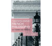 Twentieth-Century French Philosophy: Key Themes and Thinkers