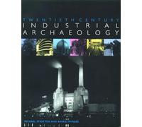 Twentieth Century Industrial Archaeology – Taylor & Francis Group