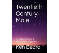 Twentieth Century Male: Recollections of a Mainframe Engineer