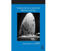 Twentieth-Century Organ Music (Routledge Studies in Musical Genres)