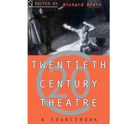 Twentieth Century Theatre: A Sourcebook