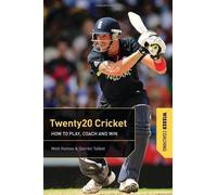Twenty 20 Cricket Coaching: How to Play, Coach and Win by Homes, Matt, Talbot, Darren ( 2011 )