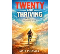 Twenty And Thriving: Stories of Ambition, Adventure and Becoming Yourself (Age Boldly)