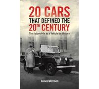 Twenty Cars that Defined the 20th Century: The Automobile as a Vehicle for History