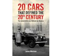 Twenty Cars that Defined the 20th Century : The Automobile as a Vehicle for History