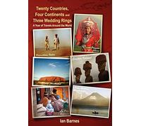 Twenty Countries, Four Continents and Three Wedding Rings. A Year of Travels Around the World