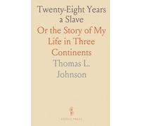 Twenty-Eight Years a Slave: Or the Story of My Life in Three Continents