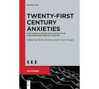 Twenty-First Century Anxieties: Dys/Utopian Spaces and Contexts in Contemporary British Theatre: 32 (Contemporary Drama in English Studies, 32)