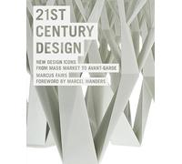 Twenty-first Century Design: New Design Icons. From Mass Market to Avant-Garde