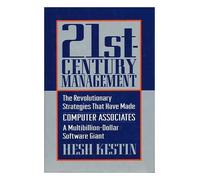 Twenty-First-Century Management: The Revolutionary Strategies That Have Made Computer Associates a Multibillion Dollar Software Giant
